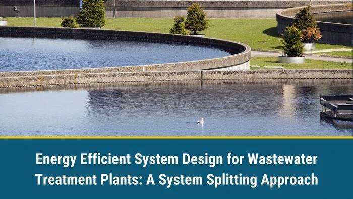 Energy Efficient System Design for Wastewater Treatment Plants: A System Splitting Approach
